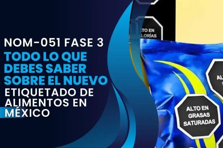 NOM-051- regula el etiquetado de alimentos y bebidas preenvasadas en México